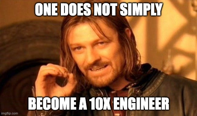 One does not simply 10x